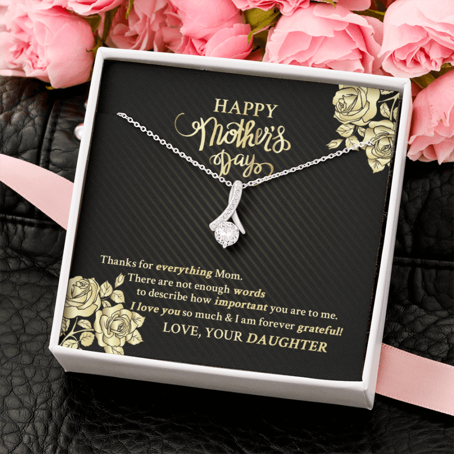 Happy Mothers Day Thanks For Everything Mom There Are Not Enough Words Alluring Beauty Necklace - Mother'S Day Gifts | Cubebik Blog