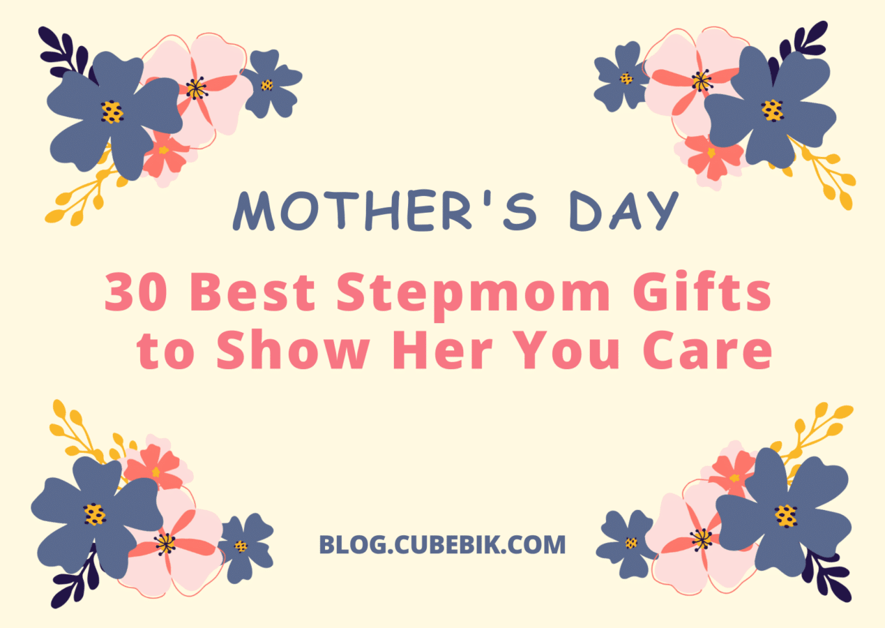 https://blog.cubebik.com/wp-content/uploads/2023/03/30-Best-Stepmom-Gifts-to-Show-Her-You-Care-1269x900.png